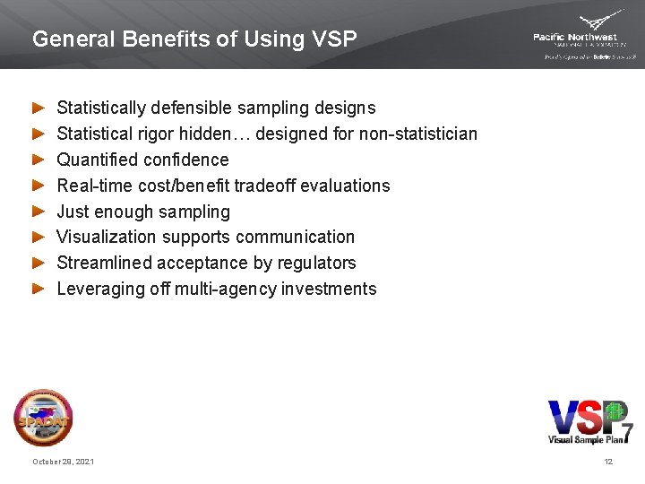 General Benefits of Using VSP Statistically defensible sampling designs Statistical rigor hidden… designed for