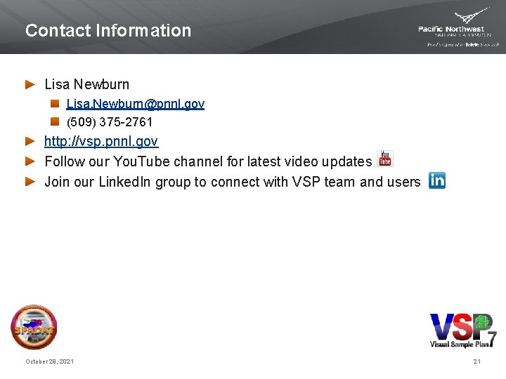 Contact Information Lisa Newburn Lisa. Newburn@pnnl. gov (509) 375 -2761 http: //vsp. pnnl. gov