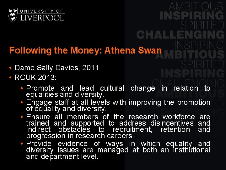 Following the Money: Athena Swan • Dame Sally Davies, 2011 • RCUK 2013: •
