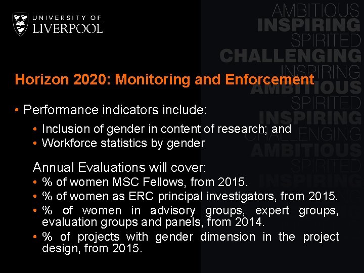 Horizon 2020: Monitoring and Enforcement • Performance indicators include: • Inclusion of gender in