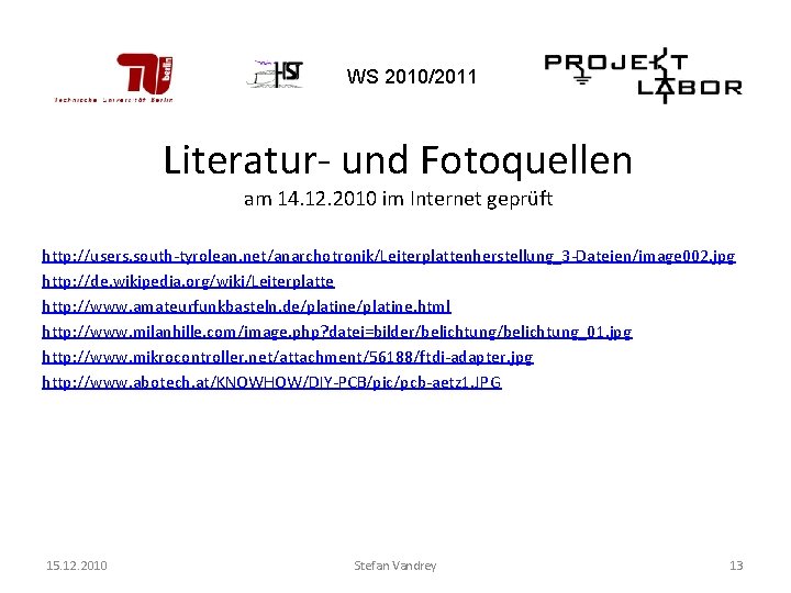 WS 2010/2011 Literatur- und Fotoquellen am 14. 12. 2010 im Internet geprüft http: //users.