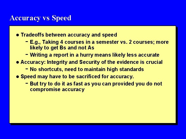 Accuracy vs Speed l Tradeoffs between accuracy and speed - E. g. , Taking