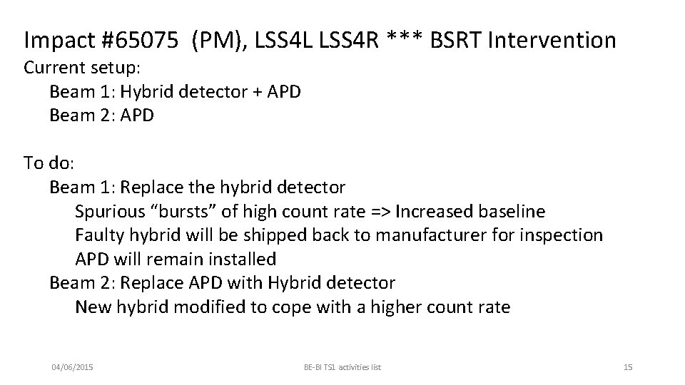 Impact #65075 (PM), LSS 4 L LSS 4 R *** BSRT Intervention Current setup: