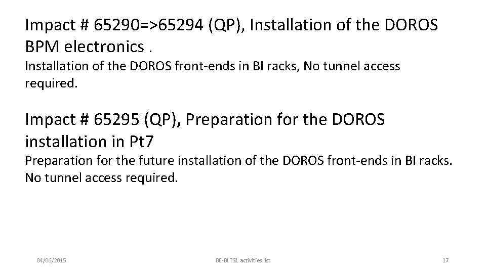 Impact # 65290=>65294 (QP), Installation of the DOROS BPM electronics. Installation of the DOROS