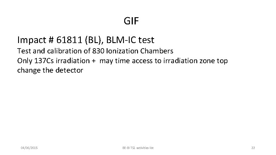 GIF Impact # 61811 (BL), BLM-IC test Test and calibration of 830 Ionization Chambers