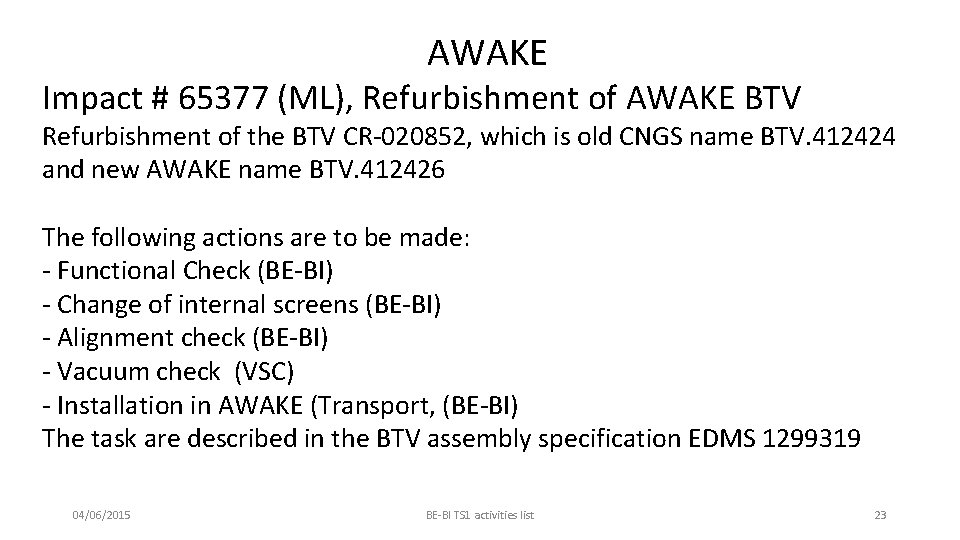 AWAKE Impact # 65377 (ML), Refurbishment of AWAKE BTV Refurbishment of the BTV CR-020852,