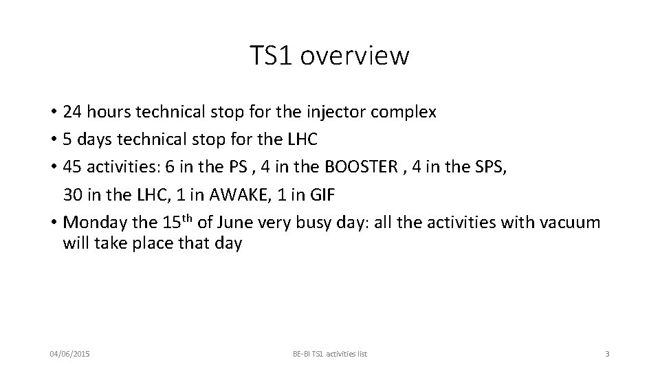 TS 1 overview • 24 hours technical stop for the injector complex • 5