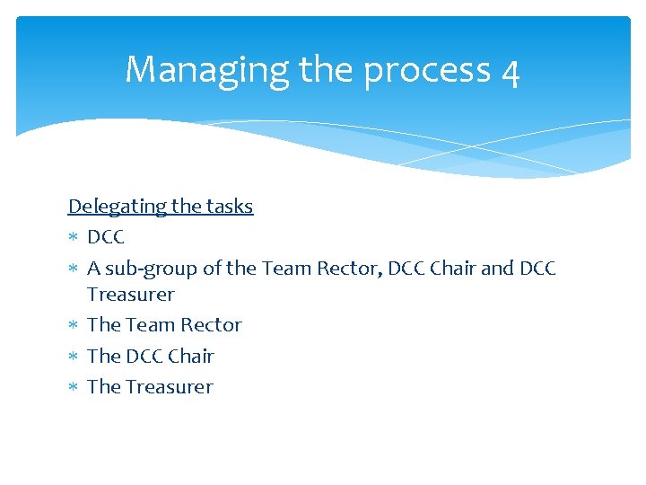 Managing the process 4 Delegating the tasks DCC A sub-group of the Team Rector,