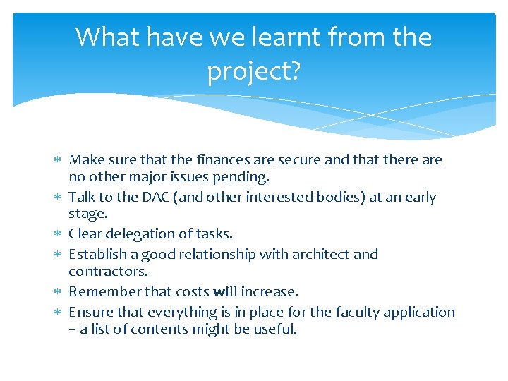 What have we learnt from the project? Make sure that the finances are secure