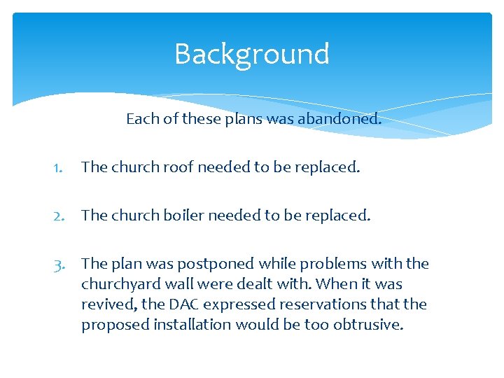 Background Each of these plans was abandoned. 1. The church roof needed to be