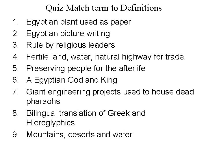 Quiz Match term to Definitions 1. 2. 3. 4. 5. 6. 7. Egyptian plant