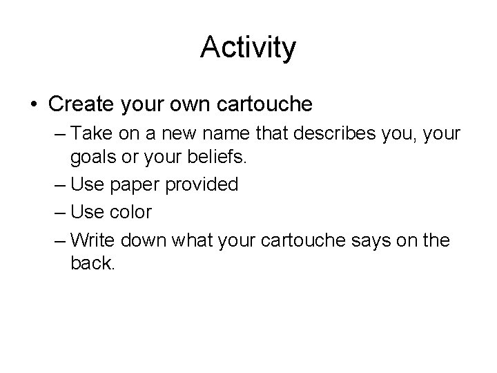 Activity • Create your own cartouche – Take on a new name that describes