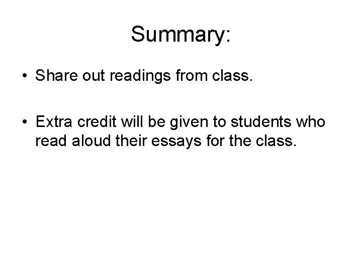 Summary: • Share out readings from class. • Extra credit will be given to
