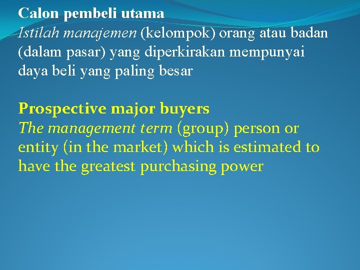 Calon pembeli utama Istilah manajemen (kelompok) orang atau badan (dalam pasar) yang diperkirakan mempunyai