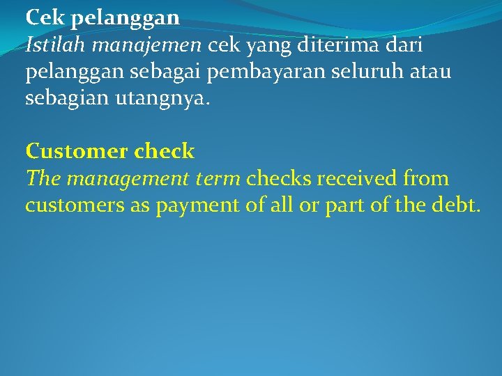 Cek pelanggan Istilah manajemen cek yang diterima dari pelanggan sebagai pembayaran seluruh atau sebagian