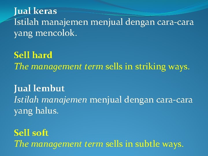 Jual keras Istilah manajemen menjual dengan cara-cara yang mencolok. Sell hard The management term