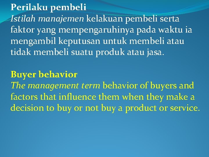 Perilaku pembeli Istilah manajemen kelakuan pembeli serta faktor yang mempengaruhinya pada waktu ia mengambil