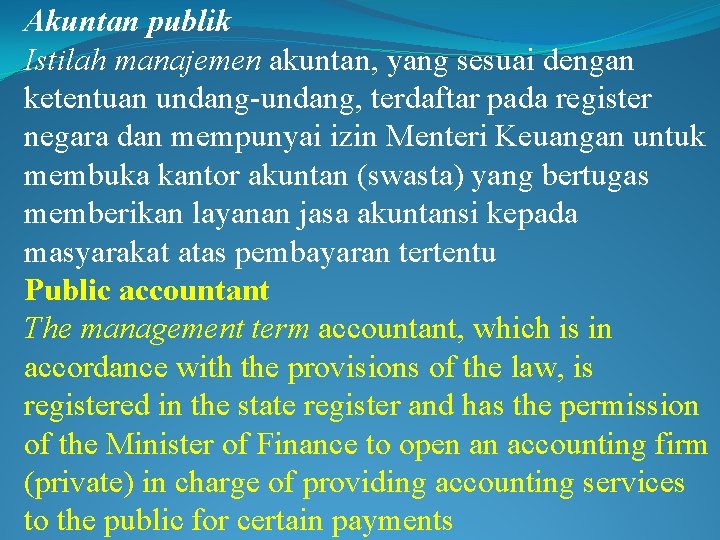 Akuntan publik Istilah manajemen akuntan, yang sesuai dengan ketentuan undang-undang, terdaftar pada register negara