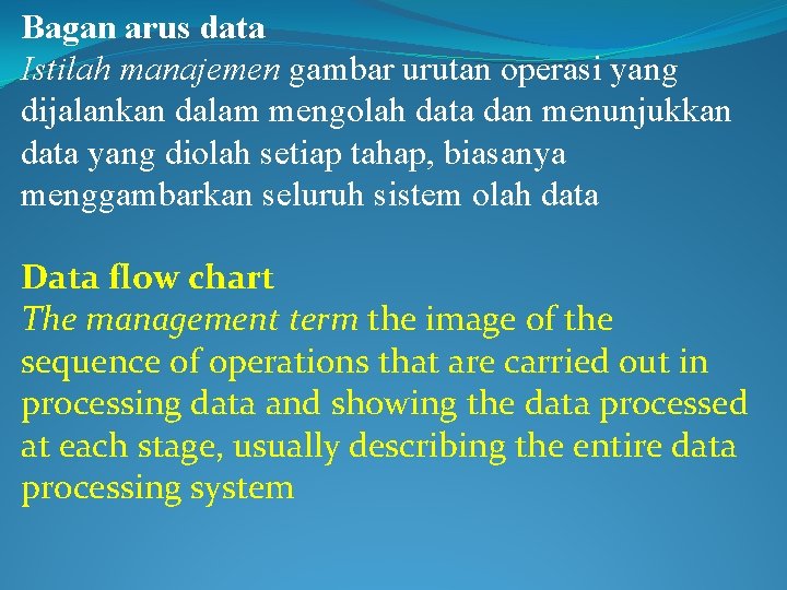 Bagan arus data Istilah manajemen gambar urutan operasi yang dijalankan dalam mengolah data dan