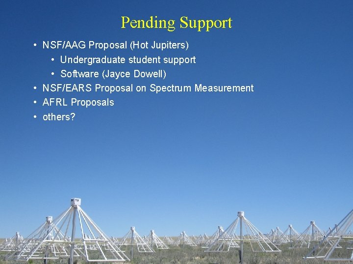 Pending Support • NSF/AAG Proposal (Hot Jupiters) • Undergraduate student support • Software (Jayce