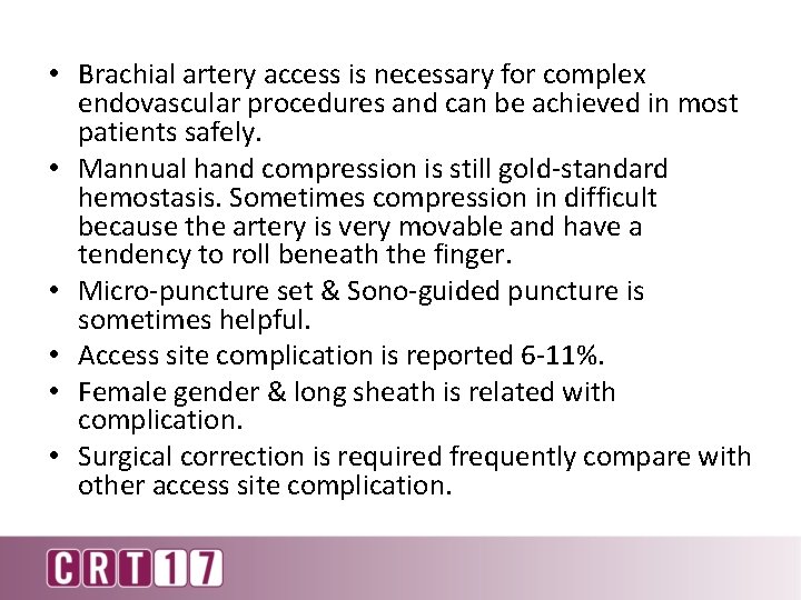  • Brachial artery access is necessary for complex endovascular procedures and can be