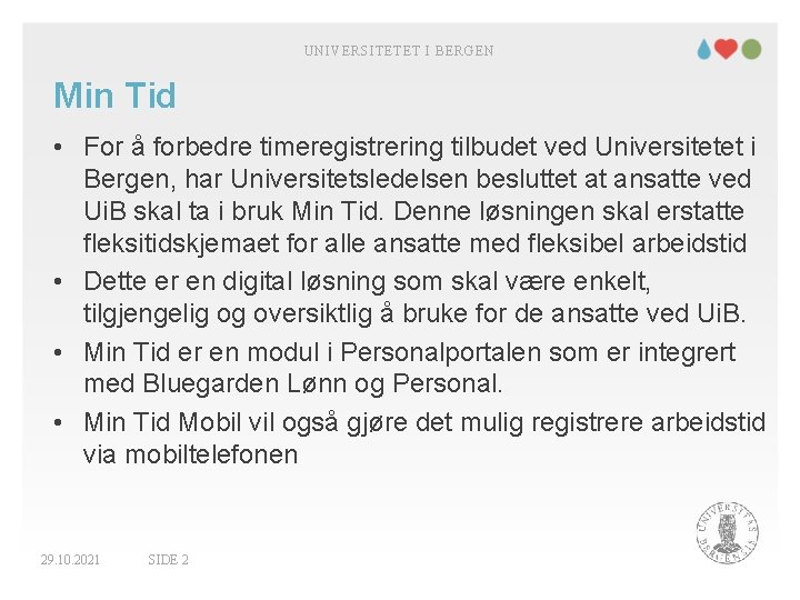 UNIVERSITETET I BERGEN Min Tid • For å forbedre timeregistrering tilbudet ved Universitetet i