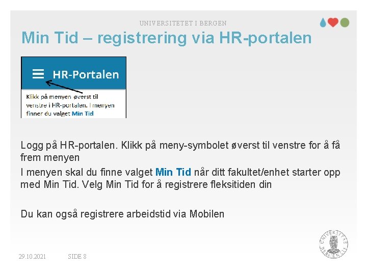 UNIVERSITETET I BERGEN Min Tid – registrering via HR-portalen Logg på HR-portalen. Klikk på