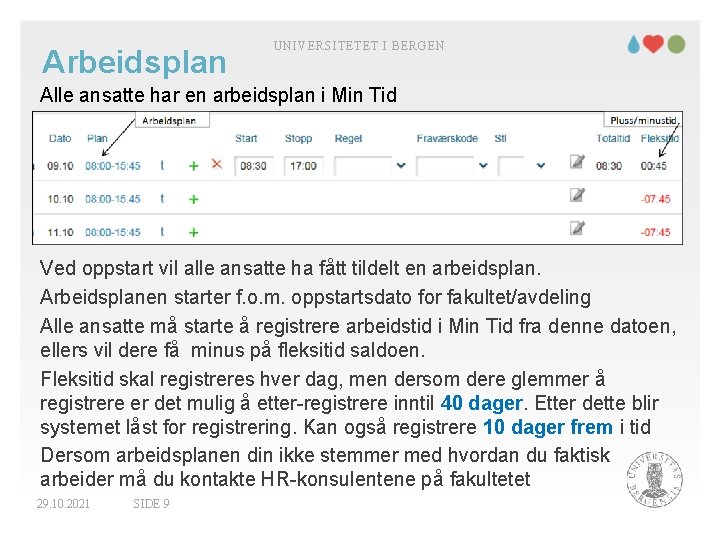 Arbeidsplan UNIVERSITETET I BERGEN Alle ansatte har en arbeidsplan i Min Tid Ved oppstart