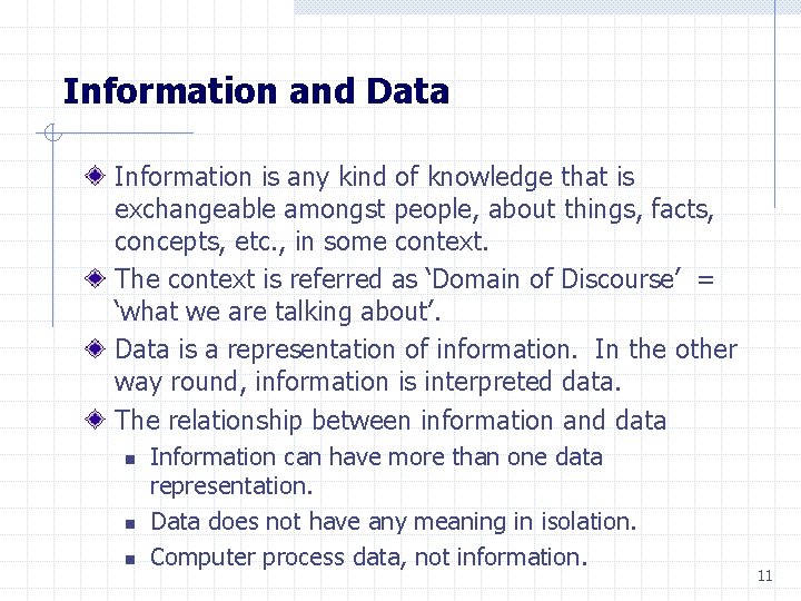 Information and Data Information is any kind of knowledge that is exchangeable amongst people,