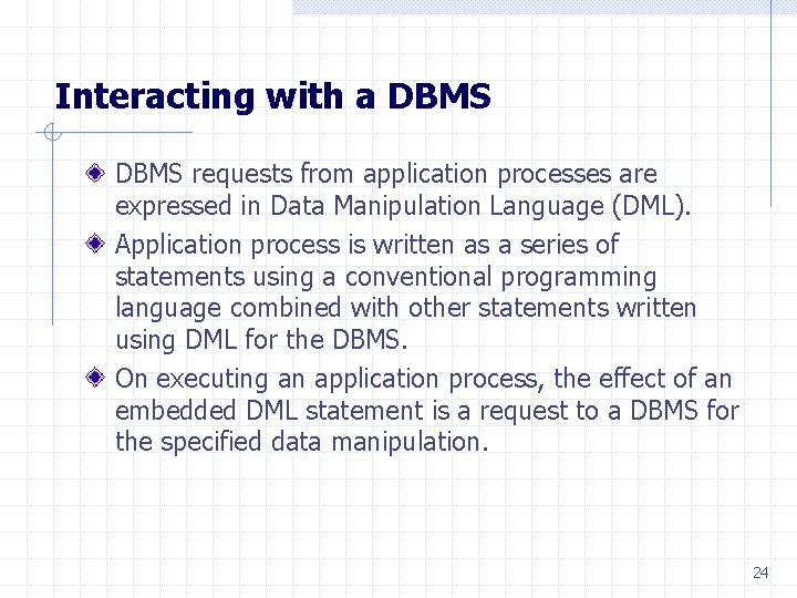 Interacting with a DBMS requests from application processes are expressed in Data Manipulation Language
