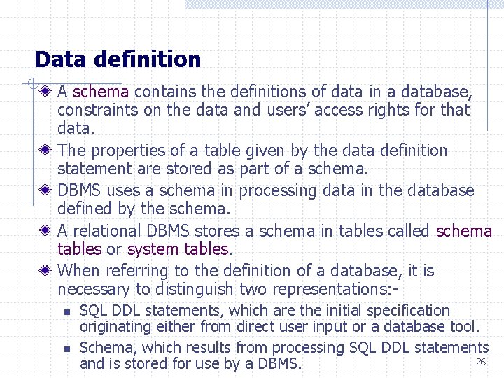 Data definition A schema contains the definitions of data in a database, constraints on