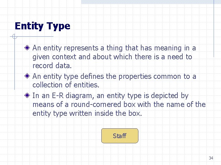 Entity Type An entity represents a thing that has meaning in a given context