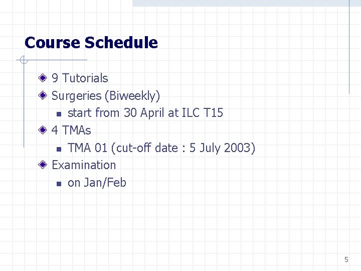 Course Schedule 9 Tutorials Surgeries (Biweekly) n start from 30 April at ILC T