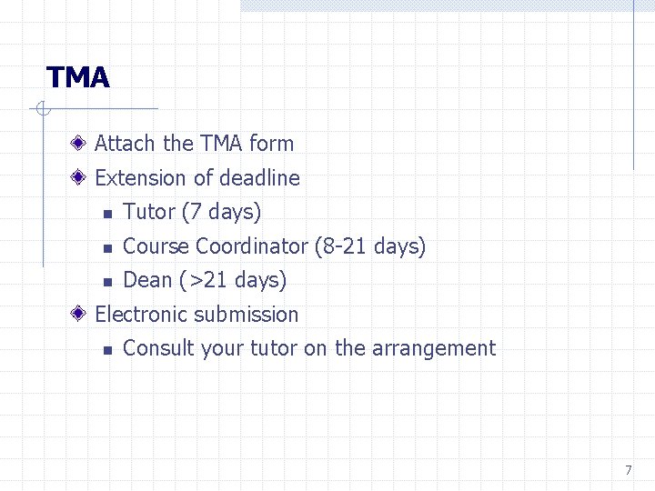 TMA Attach the TMA form Extension of deadline n Tutor (7 days) n Course