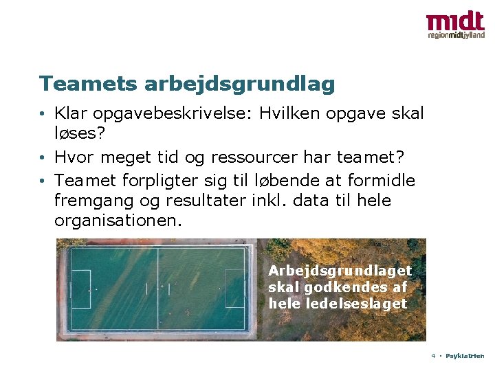 Teamets arbejdsgrundlag • Klar opgavebeskrivelse: Hvilken opgave skal løses? • Hvor meget tid og