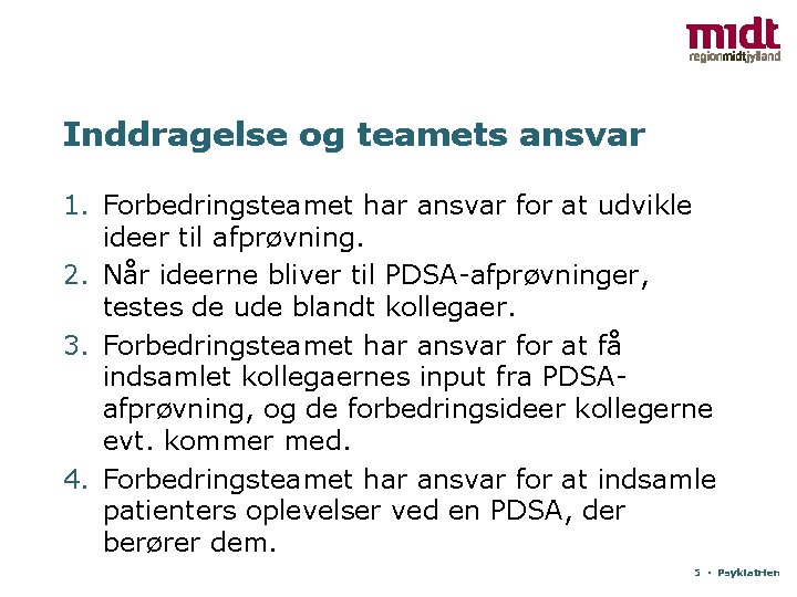 Inddragelse og teamets ansvar 1. Forbedringsteamet har ansvar for at udvikle ideer til afprøvning.