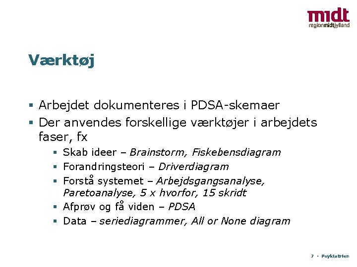 Værktøj § Arbejdet dokumenteres i PDSA-skemaer § Der anvendes forskellige værktøjer i arbejdets faser,