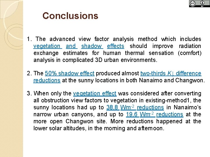 Conclusions 1. The advanced view factor analysis method which includes vegetation and shadow effects