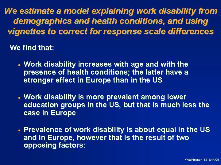 We estimate a model explaining work disability from demographics and health conditions, and using