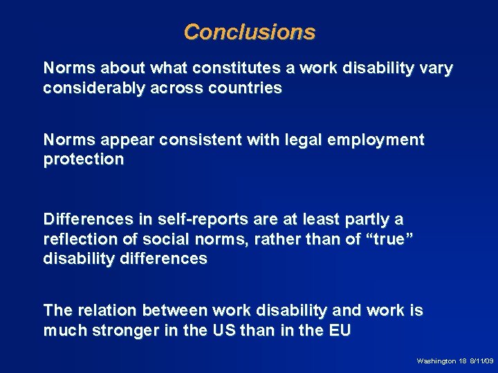 Conclusions Norms about what constitutes a work disability vary considerably across countries Norms appear