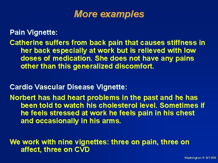 More examples Pain Vignette: Catherine suffers from back pain that causes stiffness in her