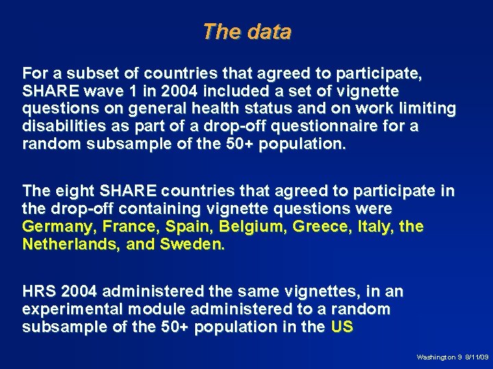 The data For a subset of countries that agreed to participate, SHARE wave 1