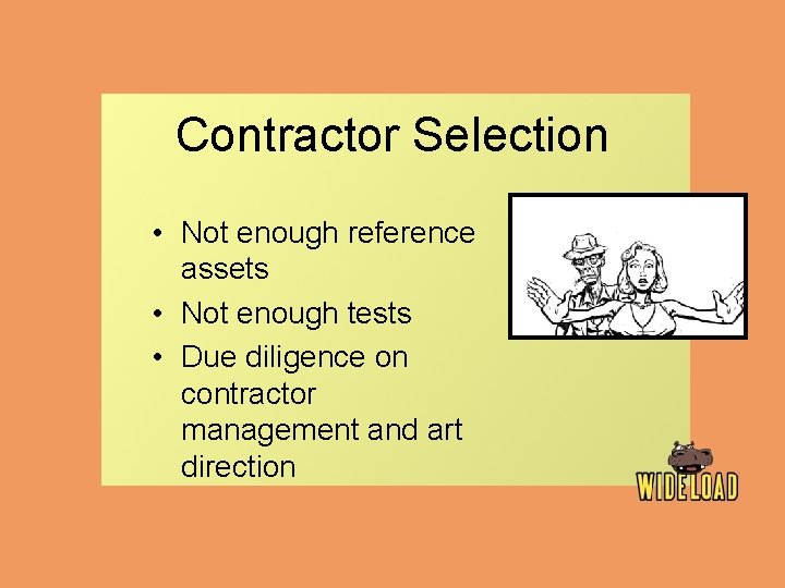 Contractor Selection • Not enough reference assets • Not enough tests • Due diligence