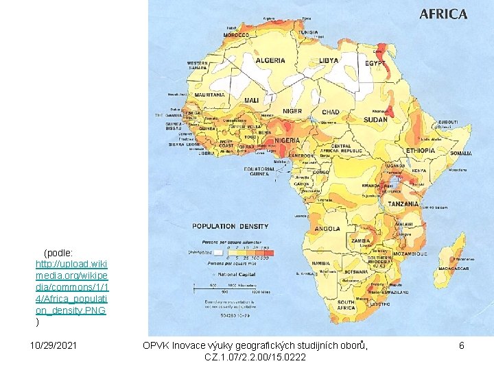 i (podle: http: //upload. wiki media. org/wikipe dia/commons/1/1 4/Africa_populati on_density. PNG ) 10/29/2021 OPVK