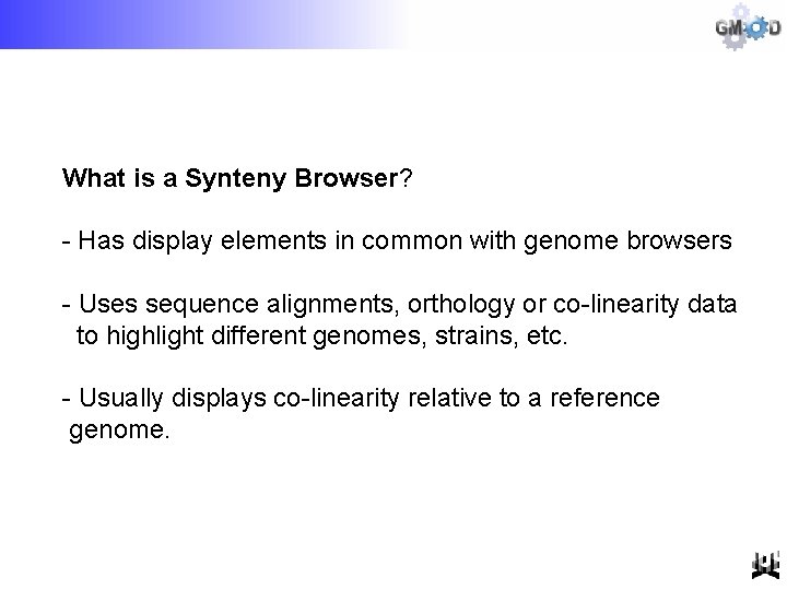 What is a Synteny Browser? - Has display elements in common with genome browsers