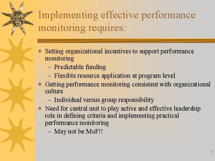 Implementing effective performance monitoring requires: ¬ Setting organizational incentives to support performance monitoring –