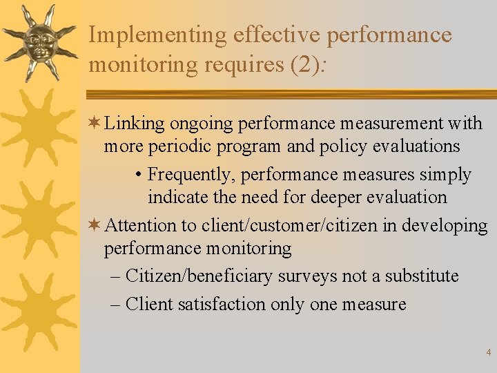 Implementing effective performance monitoring requires (2): ¬ Linking ongoing performance measurement with more periodic