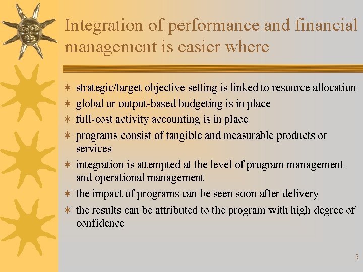 Integration of performance and financial management is easier where strategic/target objective setting is linked
