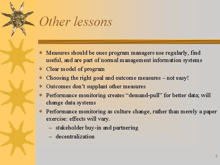 Other lessons ¬ Measures should be ones program managers use regularly, find useful, and