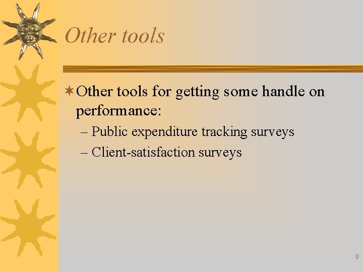 Other tools ¬Other tools for getting some handle on performance: – Public expenditure tracking
